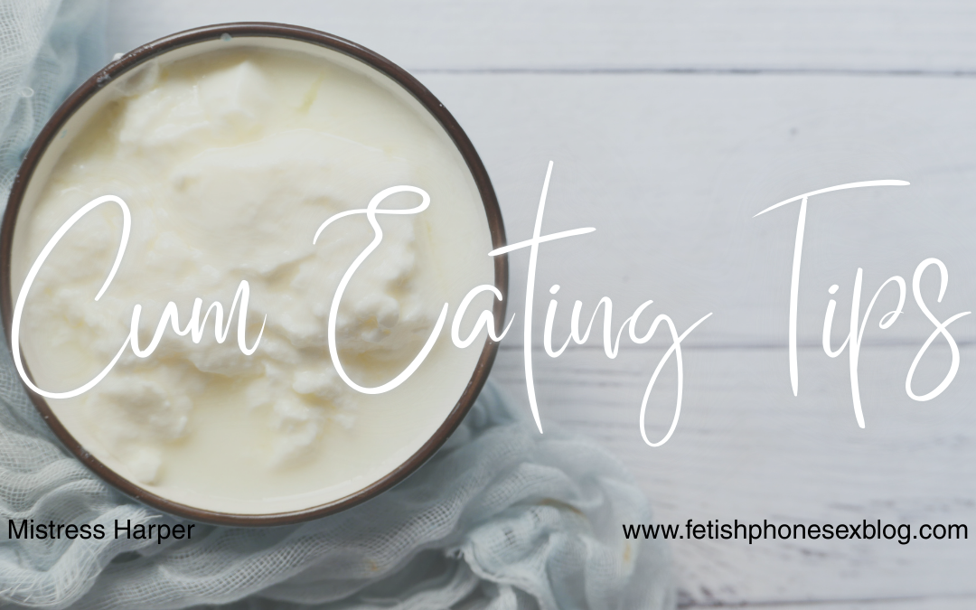 Cum Eating Tips by Ms Harper